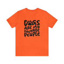 Unisex Dogs Are My Favorite People T-shirt