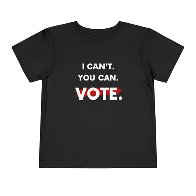 I cant. You can. Vote. Toddler Unisex Shirt