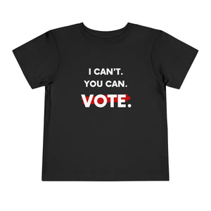 I cant. You can. Vote. Toddler Unisex Shirt