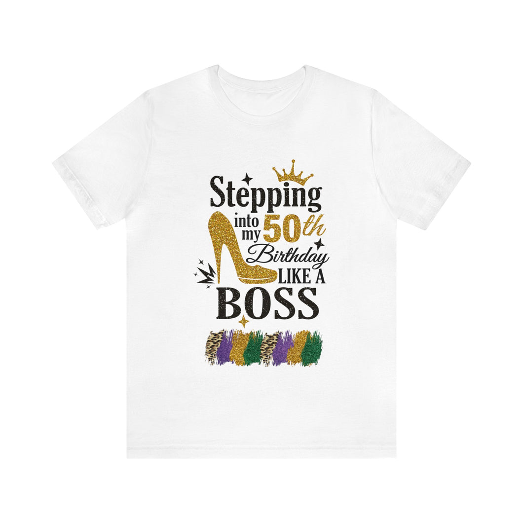 Stepping into my 50th like a boss t-shirt
