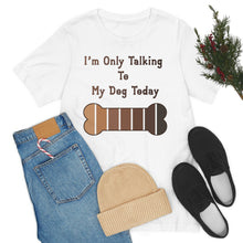 I'm Only Talking To My Dog Today Shades of Melanin T-shirt