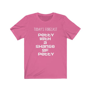 Today's Forecast: Petty With A Chance of Petty T-shirt