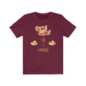 Gobble Gobble Til I Wobble Thanksgiving T-shirt