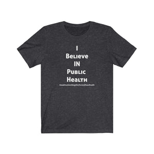 I Believe In Public Health T-shirt