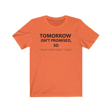 Tomorrow Isn't Promised So "Bless Their Heart" Today T-shirt