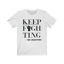 Large Font Keep Fighting, Signed The Ancestors T-shirt