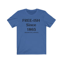 Free-ish Since 1865. Racism Still Applies. Juneteenth T-shirt. Black Letter