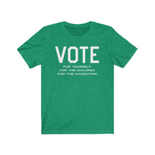 Vote For Yourself, For The Children, For The Ancestors T-Shirt