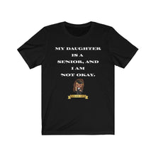 My Daughter Is A Senior And I Am Not Okay CAPS T-shirt