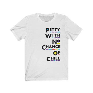 Petty With No Chance of Chill 90s Font T-shirt