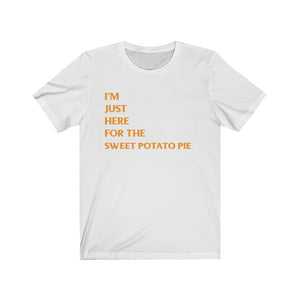 I'm Just Here For The Sweet Potato Pie Thanksgiving T-shirt