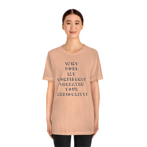 Why Does My Confidence Threaten Your Mediocrity Hollow T-shirt