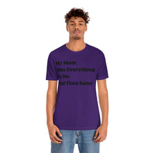 My Mom Was Everything To Me T-shirt