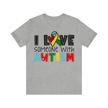 I Love Someone With Autism T-shirt