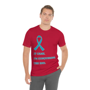 Ovarian Cancer It Came I'm Conquering T-shirt