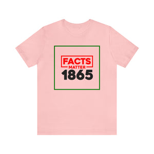Facts Matter 1865 Juneteenth Tshirt