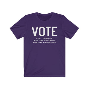 Vote For Yourself, For The Children, For The Ancestors T-Shirt