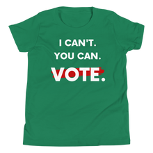 I Can't. You Can. Vote. Youth T-Shirt