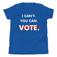 I Can't. You Can. Vote. Youth T-Shirt