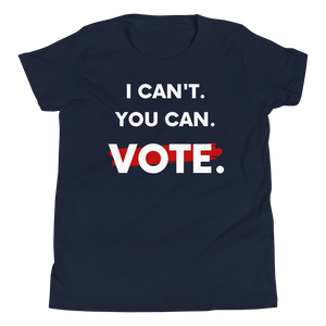 I Can't. You Can. Vote. Youth T-Shirt