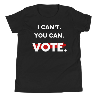 I Can't. You Can. Vote. Youth T-Shirt