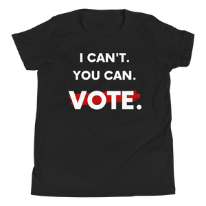 I Can't. You Can. Vote. Youth T-Shirt