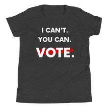 I Can't. You Can. Vote. Youth T-Shirt