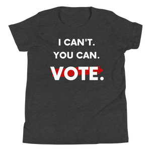 I Can't. You Can. Vote. Youth T-Shirt