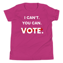 I Can't. You Can. Vote. Youth T-Shirt